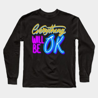 Everything will be ok Long Sleeve T-Shirt